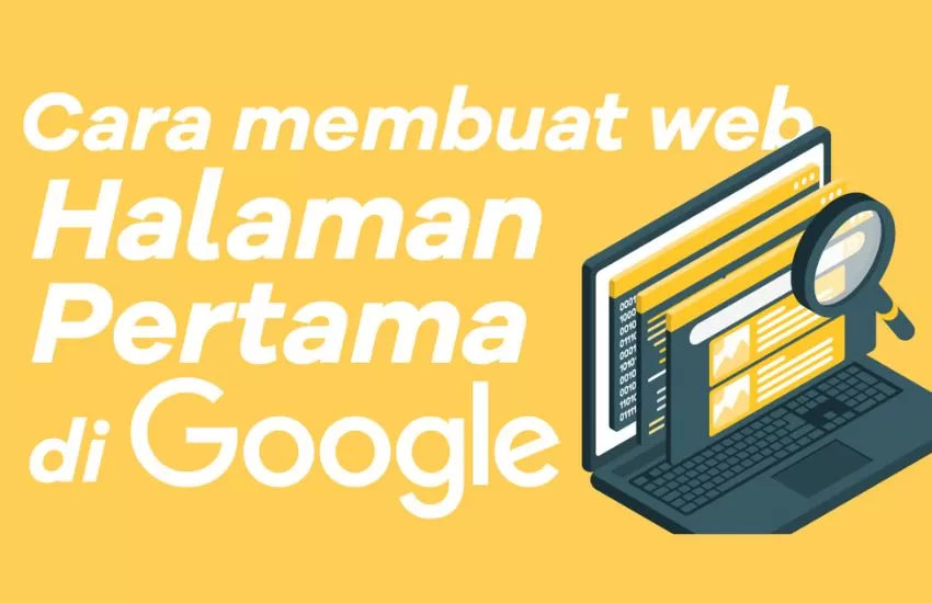 Cara membuat web menjadi halaman pertama di google
